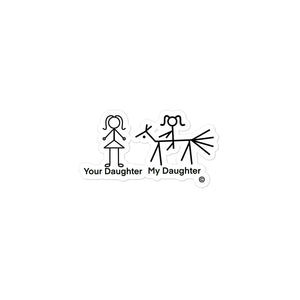 Your Daughter My Daughter no bubble sticker