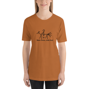 25, Been there, rode that!  Short-Sleeve Unisex T-Shirt